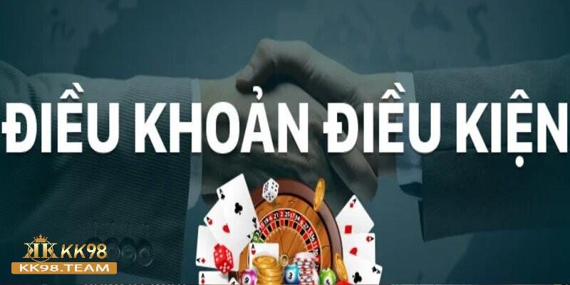 Tin tưởng tuyệt đối với điều khoản và điều kiện tại KK98